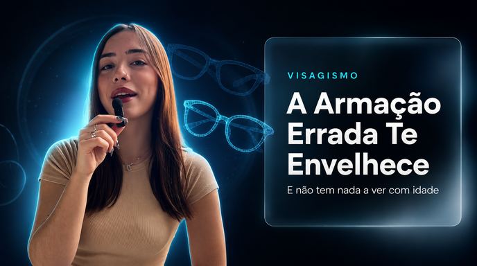 A armação errada pode te envelhecer